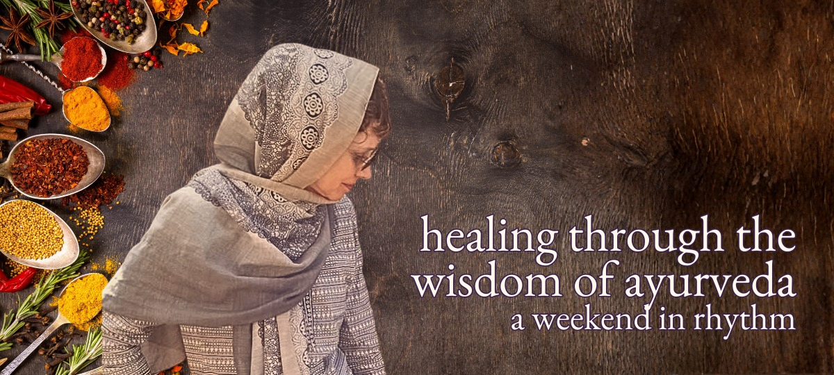 Healing Through the Wisdom of Ayurveda - A Weekend in Rhythm Photo