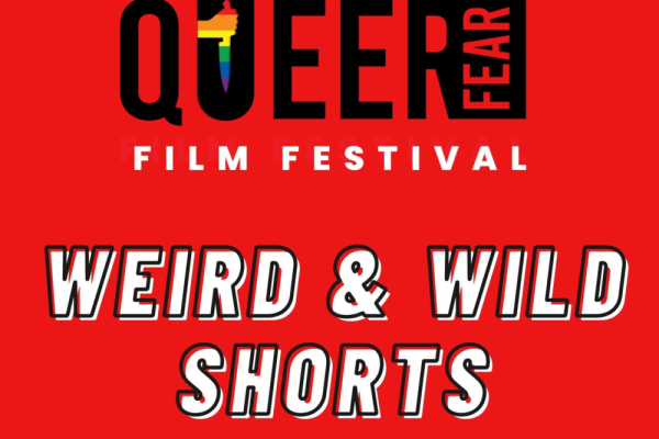 Queer Fear Block #4: Weird & Wild Shorts Photo